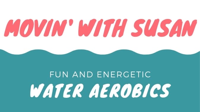 Water Aerobics…Movin’ With Susan