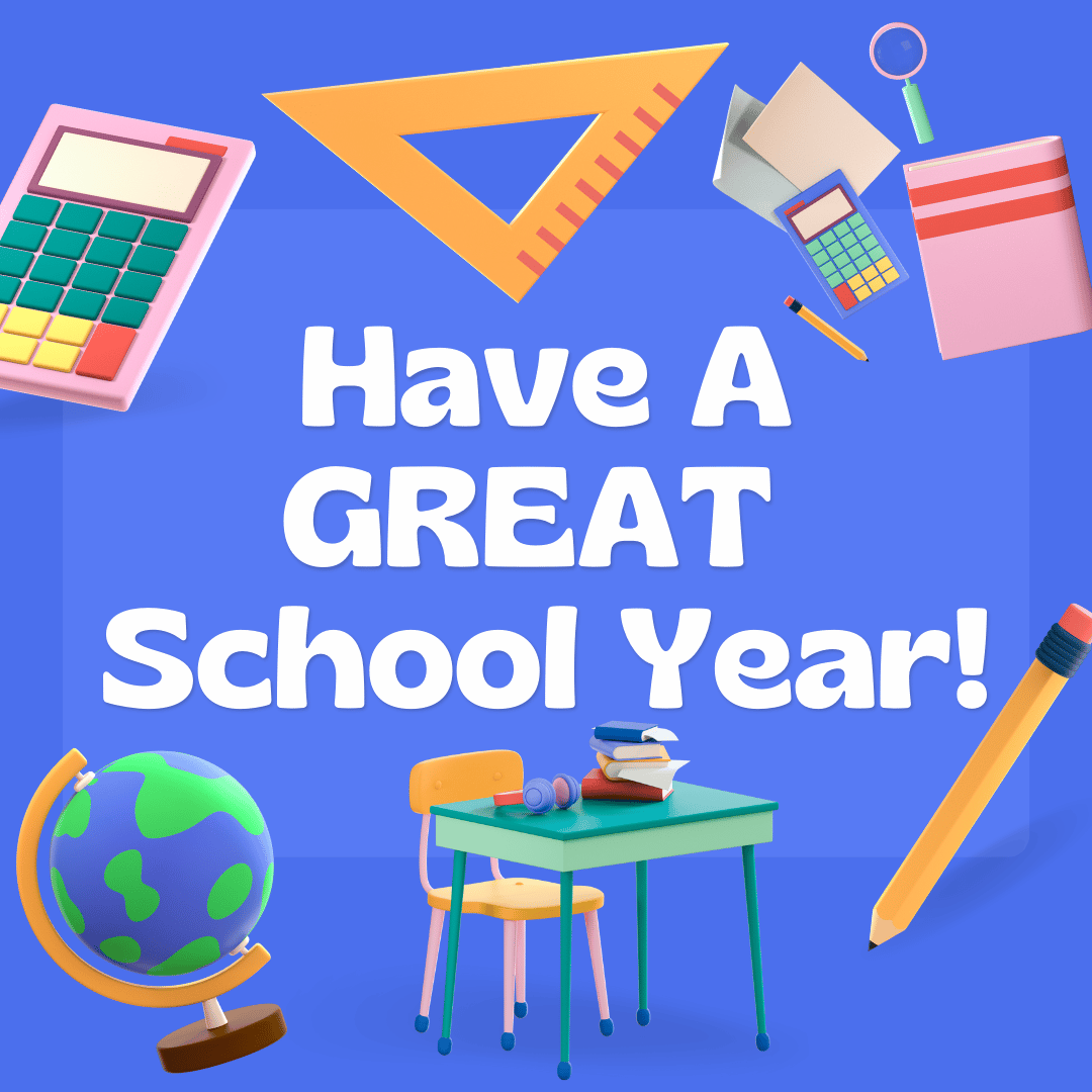 Have A GREAT School Year!
